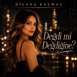 Dilara Kaçmaz — Değdi Mi Değdiğine ?
