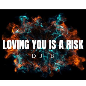 Dj B — Loving You Is A Risk