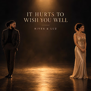River & Luz — It Hurts To Wish You Well